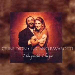 I Hate You Then I Love You - Céline Dion & Luciano Pavarotti