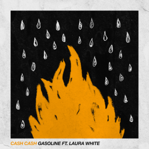 Gasoline - Cash Cash (Ft. Laura White)