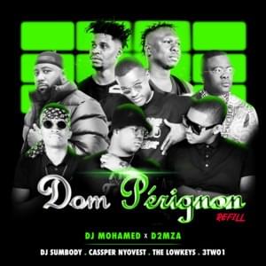 Dom Pérignon Refill - DJ Mohamed & D2mza (Ft. 3TWO1, Cassper Nyovest, DJ Sumbody & The Lowkeys (SA))