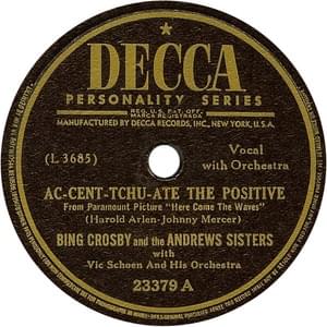 Ac-Cent-Tchu-Ate the Positive - Bing Crosby & The Andrews Sisters