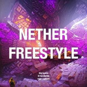 Nether Freestyle - BigKazen (Ft. Ryan Lapham & Teenage Disaster)