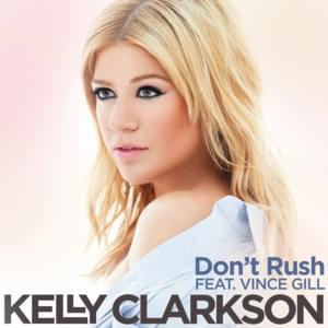 Don’t Rush - Kelly Clarkson (Ft. Vince Gill)