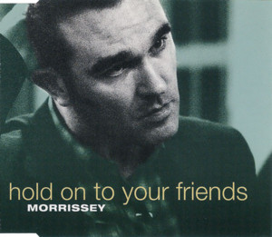 Hold on to Your Friends - Morrissey