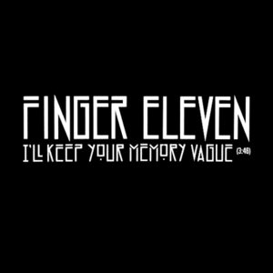 I’ll Keep Your Memory Vague - Finger Eleven