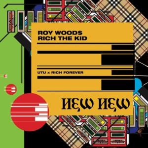 New New - Roy Woods (Ft. Rich The Kid)