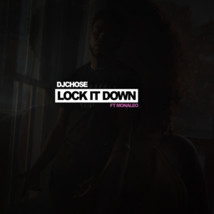 Lock It Down - DJ Chose (Ft. Monaleo)