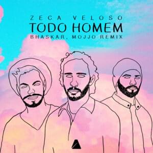 Todo Homem (Bhaskar & Mojjo Remix) - Zeca Veloso