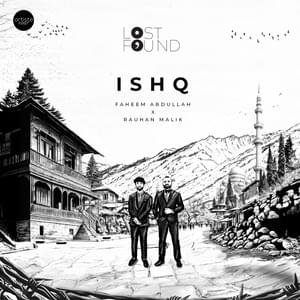 Ishq (From ”Lost;Found”) - Faheem Abdullah & Rauhan Malik