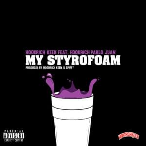 My Styrofoam - Hoodrich Keem (Ft. Hoodrich Pablo Juan)