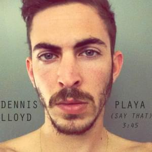 Playa (Say That) - Dennis Lloyd