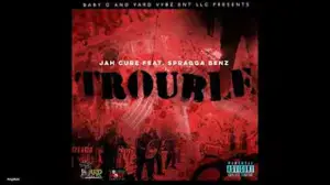 Trouble - Jah Cure (Ft. Spragga Benz)