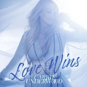 Love Wins - Carrie Underwood