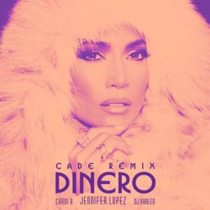 Dinero (CADE Remix) - Jennifer Lopez (Ft. Cardi B & DJ Khaled)