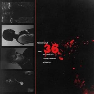 36 - Rockstar Jt (Ft. Joey Vantes, ​nobigdyl. & Torey D'Shaun)