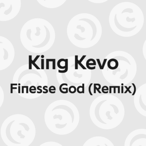 Finesse God (Remix) - King Kevo (Ft. Ayoo KD & Famous Dex)