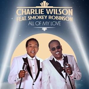 All Of My Love - Charlie Wilson (Ft. Smokey Robinson)