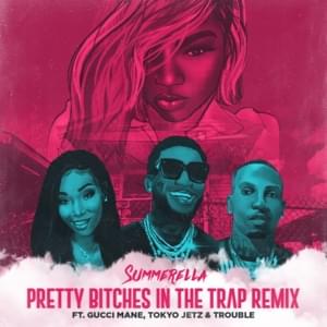 Pretty Bitches in the Trap (Extended Remix) - Summerella (Ft. Gucci Mane, Tokyo Jetz & Trouble)