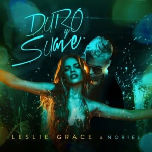 Duro y Suave - Leslie Grace (Ft. Noriel)