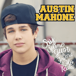 Say You’re Just a Friend - Austin Mahone (Ft. Flo Rida)