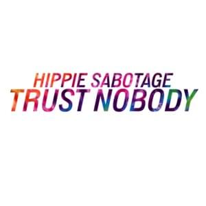 Trust Nobody - Hippie Sabotage