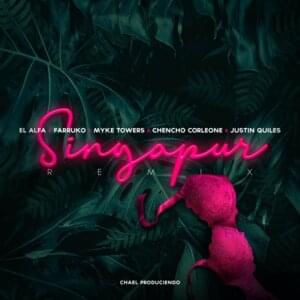 Singapur (Remix) - El Alfa, Farruko & Myke Towers (Ft. Chencho Corleone & Justin Quiles)