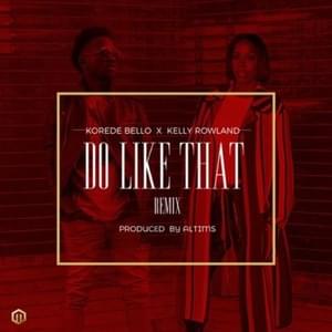 Do Like That (Remix) - Korede Bello (Ft. Kelly Rowland)