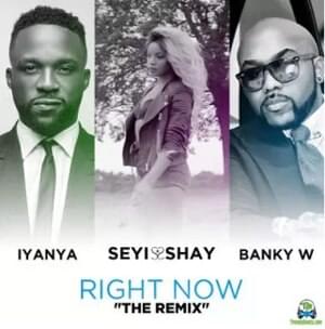 Right Now (Remix) - Seyi Shay (Ft. Banky W. & Iyanya)