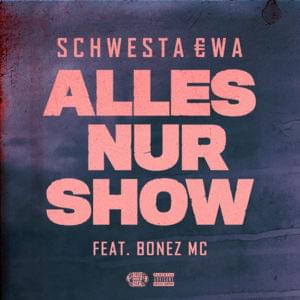 Alles nur Show - Schwesta Ewa (Ft. Bonez MC)