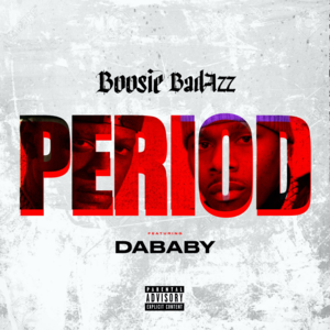 Period - Boosie Badazz (Ft. DaBaby)