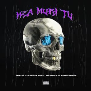 Mea Muri Tu - Vale Lambo (Ft. MV Killa & Yung Snapp)