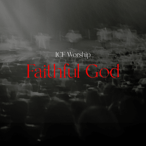 Faithful God (Live) - ICF Worship