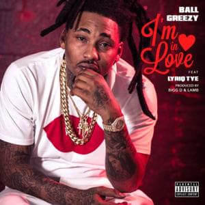 I’m In Love - Ball Greezy (Ft. Lyriq Tye)