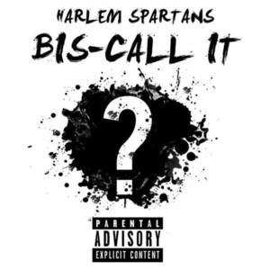 Call It (Old Version) - Harlem Spartans (Ft. Bis (Harlem Spartans))