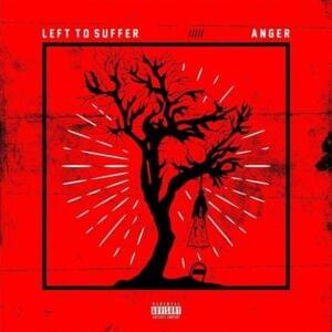 Anger - Left To Suffer