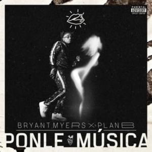 Ponle Música - Bryant Myers & Plan B