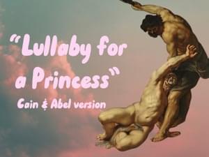 Lullaby for a Princess (Cain & Abel version) - Whasianweeb