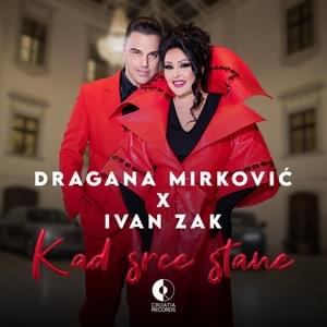 Kad srce stane - Dragana Mirković (Ft. Ivan Zak)