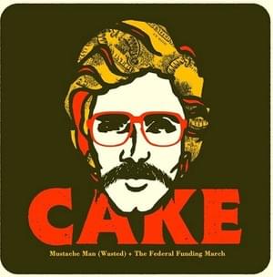 Mustache Man (Wasted) - CAKE