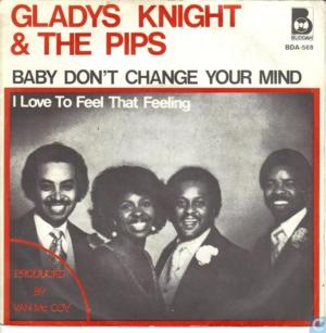 Baby Don’t Change Your Mind - Gladys Knight & The Pips