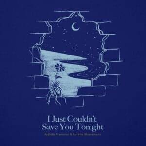 I Just Couldn’t Save You Tonight (Story of Kale - Original Motion Picture Soundtrack) - Ardhito Pramono (Ft. Aurelie Moeremans)