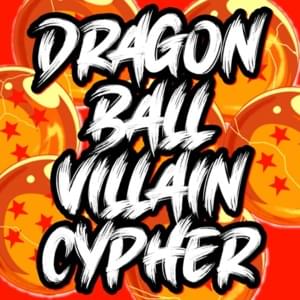 Dragon Ball Villain Cypher - GameboyJones (Ft. Ashtin Larold, Breeton Boi, Connor Quest!, Crazy8theGreat, Daddyphatsnaps, Diggz Da Prophecy, DizzyEight, IAMCHRISCRAIG, NerdOut, None Like Joshua, Omega Sparx, Richie Branson, Rustage, Shao Dow, Shwabadi, Tr