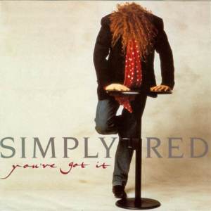 You’ve Got It - Simply Red