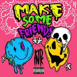 Make Some Friends - Kid Ink