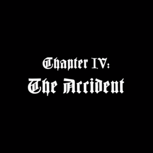 Chapter IV: The Accident - Ghost