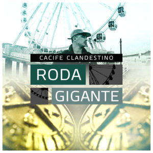 Roda Gigante - Cacife Clandestino