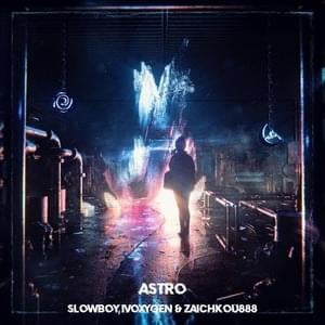 ASTRO - Slowboy, IVOXYGEN & zaichkou888