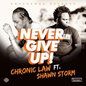 Never Give Up - Chronic Law (Ft. Shawn Storm)