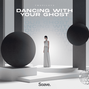 Dancing With Your Ghost - TWOPILOTS