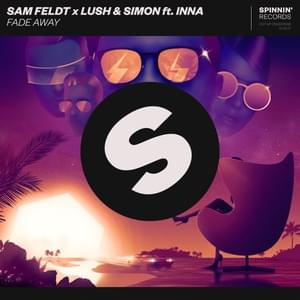 Fade Away - Sam Feldt & Lush & Simon (Ft. INNA)