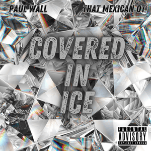 Covered in Ice - Paul Wall & That Mexican OT